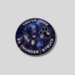 $5 Donation- You've Been K9 Thunder Struck Circle Sticker