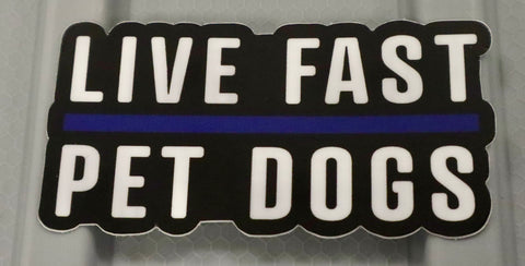 $5 Donation- Live Fast Pet Dogs Sticker (Version 2)