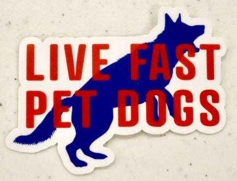 $5 Donation- Live Fast Pet Dogs Sticker (Version 3)