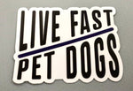 $5 Donation- Live Fast Pet Dogs Sticker (Version 1)